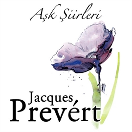 Sesli kitap Jacques Prévert - Aşk Şiirleri  - yazar Jacques Prevert   - seslendiren Mehmet Atay
