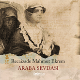 Sesli kitap Araba Sevdasi  - yazar Recaizade Mahmut Ekrem   - seslendiren Mehmet Atay