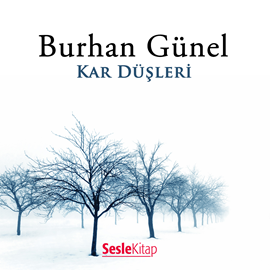 Sesli kitap Kar Düşleri  - yazar Burhan Günel   - seslendiren Mehmet Atay