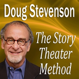 Audiobook The Story Theater Method - author <b>Doug Stevenson</b> - read by <b>Doug</b> <b>...</b> - the-story-theater-method-duze