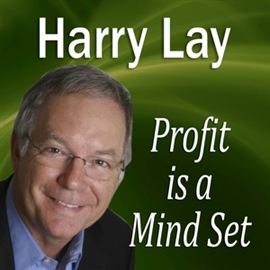 Audiobook Profit is a <b>Mind Set</b> - author Harry Lay - read by Harry Lay - profit-is-a-mind-set-duze