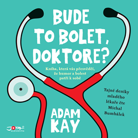 Audiokniha Bude to bolet, doktore?  - autor Adam Kay   - interpret Michal Bumbálek