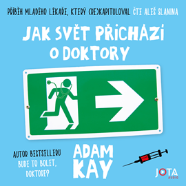 Audiokniha Jak svět přichází o doktory  - autor Adam Kay   - interpret Aleš Slanina