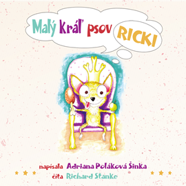 Audiokniha Malý kráľ psov Ricki  - autor Adriana Poláková Šinka   - interpret Richard Stanke