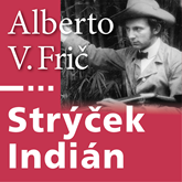 Strýček Indián aneb Dobrodružství lovce v Gran Chaku