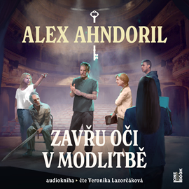 Audiokniha Zavřu oči v modlitbě  - autor Alex Ahndoril   - interpret Veronika Lazorčáková