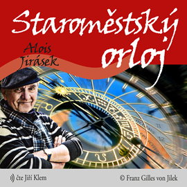 Audiokniha Staroměstský orloj  - autor Alois Jirásek   - interpret Jiří Klem
