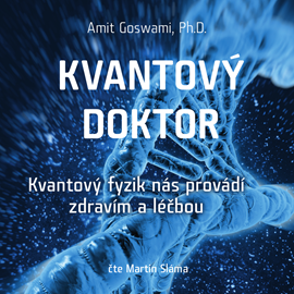Audiokniha Kvantový doktor  - autor Amit Goswami   - interpret Martin Sláma