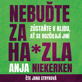Audiokniha Nebuďte za ha*zla  - autor Anja Niekerken   - interpret Jana Stryková