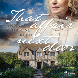 Audiokniha That Affair Next Door  - autor Anna Katharine Green   - interpret Dawn Larsen