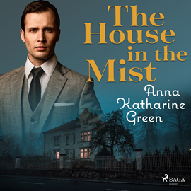 Audiokniha The house in the Mist  - autor Anna Katharine Green   - interpret Carolin Kaiser