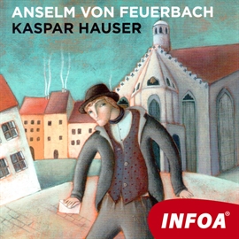 Audiokniha Kaspar Hauser  - autor Anselm von Feuerbach  