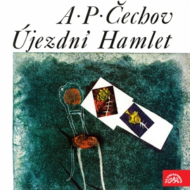 Audiokniha Újezdní Hamlet  - autor Anton Pavlovič Čechov   - interpret Miroslav Částek