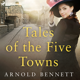 Audiokniha Tales of the Five Towns  - autor Arnold Bennett   - interpret Martin Clifton