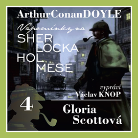 Audiokniha Sherlock Holmes: Gloria Scottová  - autor Arthur Conan Doyle   - interpret Václav Knop