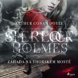 Audiokniha Sherlock Holmes: Záhada na Thorském mostě  - autor Arthur Conan Doyle   - interpret Václav Knop