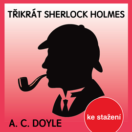 Audiokniha A.C.Doyle: Třikrát Sherlock Holmes  - autor Arthur Conan Doyle   - interpret více herců