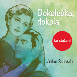 Audiokniha Arthur Schnitzler: Dokolečka, dokola  - autor Arthur Schnitzler   - interpret více herců