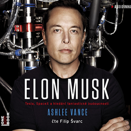Audiokniha Elon Musk  - autor Ashlee Vance   - interpret Filip Švarc