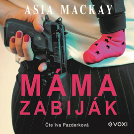 Audiokniha Máma zabiják  - autor Asia MacKay   - interpret Iva Pazderková