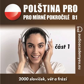Audiokniha Polština pro mírně pokročilé B1 –⁠ první část  - autor Audioacademyeu   - interpret Audioacademyeu