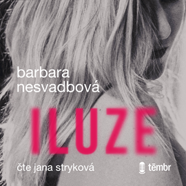 Audiokniha Iluze  - autor Barbara Nesvadbová   - interpret Jana Stryková