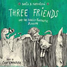 Audiokniha Three friends and the totally fantastic bunker  - autor Barbora Kardošová   - interpret Clive Chandler