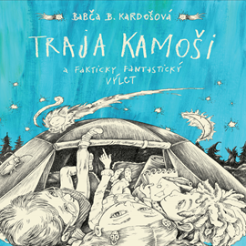 Audiokniha Traja kamoši a fakticky fantastický výlet  - autor Barbora Kardošová   - interpret Richard Stanke