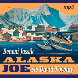 Audiokniha Alaska Joe  - autor Benoni Jassik   - interpret David Novotný