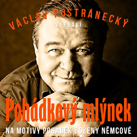 Audiokniha Pohádkový mlýnek  - autor Božena Němcová   - interpret Václav Postránecký