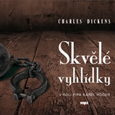 Audiokniha Skvělé vyhlíky  - autor Charles Dickens;Jaroslav Tafel   - interpret více herců