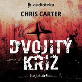 Audiokniha Dvojitý kříž  - autor Chris Carter   - interpret Jakub Saic