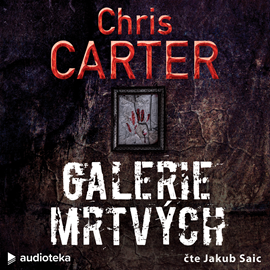 Audiokniha Galerie mrtvých  - autor Chris Carter   - interpret Jakub Saic
