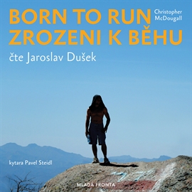 Audiokniha Born to Run – Zrozeni k běhu  - autor Christopher McDougall   - interpret Jaroslav Dušek