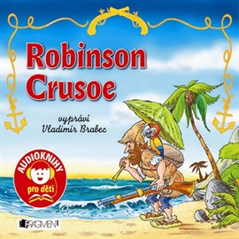 Audiokniha Robinson Crusoe  - autor Daniel Defoe;Jana Eislerová   - interpret Vladimír Brabec