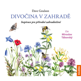 Audiokniha Divočina v zahradě  - autor Dave Goulson   - interpret Miroslav Táborský