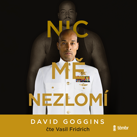 Audiokniha Nic mě nezlomí  - autor David Goggins   - interpret Vasil Fridrich