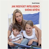 Audiokniha Jak rozvíjet inteligenci svého dítěte  - autor David Gruber   - interpret David Gruber