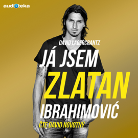 Audiokniha Já jsem Zlatan Ibrahimović  - autor David Lagercrantz   - interpret David Novotný