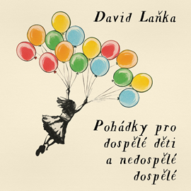 Audiokniha Pohádky pro dospělé děti a nedospělé dospělé  - autor David Laňka   - interpret Jan Kačer