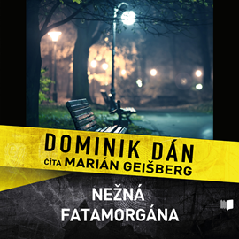 Audiokniha Nežná fatamorgána  - autor Dominik Dán   - interpret Marián Geišberg
