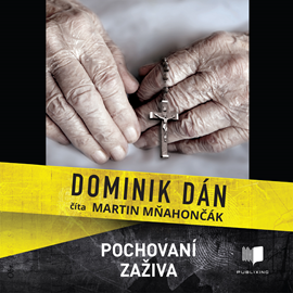 Audiokniha Pochovaní zaživa  - autor Dominik Dán   - interpret Martin Mňahončák
