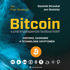 Audiokniha Bitcoin a jiné kryptopeníze budoucnosti  - autor Dominik Stroukal;Jan Skalický   - interpret Petr Neskusil