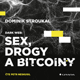 Audiokniha Dark Web: Sex, drogy a bitcoiny  - autor Dominik Stroukal   - interpret Petr Neskusil