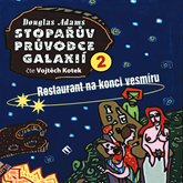 Audiokniha Stopařův průvodce Galaxií 2: Restaurant na konci vesmíru  - autor Douglas Adams   - interpret Vojtěch Kotek