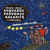 Audiokniha Stopařův průvodce Galaxií 4: Sbohem, a díky za ryby  - autor Douglas Adams   - interpret Vojtěch Kotek