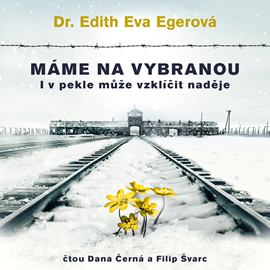 Audiokniha Máme na vybranou  - autor Edith Eva Egerová   - interpret více herců