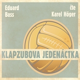 Audiokniha Klapzubova jedenáctka  - autor Eduard Bass   - interpret Karel Höger