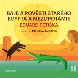 Audiokniha Báje a pověsti starého Egypta a Mezopotámie  - autor Eduard Petiška   - interpret Miroslav Táborský