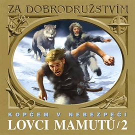 Audiokniha Lovci mamutů 2 - Kopčem v nebezpečí  - autor Eduard Štorch   - interpret více herců